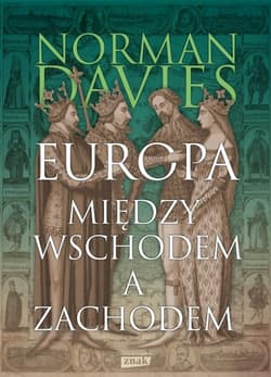 Europa. Między Wschodem a Zachodem wyd. 2023 - Norman Davies