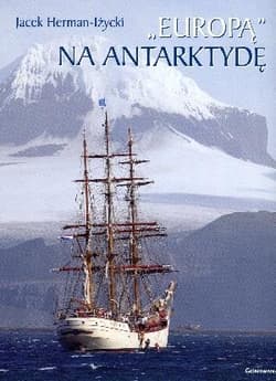 ,,Europą" na Antarktydę - Robert Andrzej Dul, Jacek Herman-Iżycki