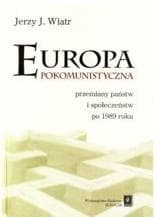 Europa pokomunistyczna przemiany państw i społeczeństw po 1989 roku