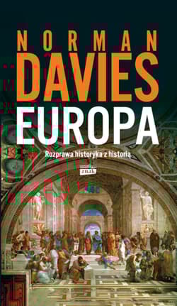 Europa. Rozprawa historyka z historią (wydanie 2022) - Norman Davies
