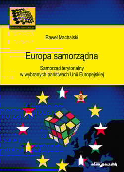 Europa samorządna Samorząd terytorialny w wybranych państwach Unii Europejskiej - Machalski Paweł