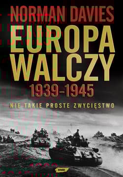 Europa walczy 1939-1945. Nie takie proste zwycięstwo - Norman Davies