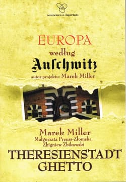 Europa według Auschwitz. Theresienstadt Ghetto - Marek Miller, Zbigniew Zbikowski