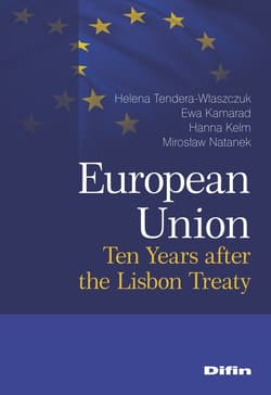 European Union Ten Years after the Lisbon Treaty - Helena Tendera-Właszczuk Hanna Kelm Ewa Kamarad Mirosław Natanek