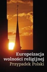 Europeizacja wolności religijnej. Przypadek Polski - Kazimierz Michał Ujazdowski