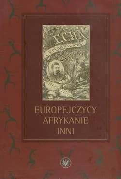 Europejczycy Afrykanie Inni Studia ofiarowane Profesorowi Michałowi Tymowskiemu