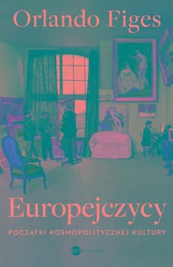 Europejczycy. Początki kosmopolitycznej kultury - Orlando Figes