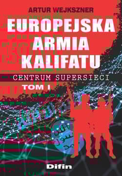 Europejska armia kalifatu Centrum supersieci Tom 1