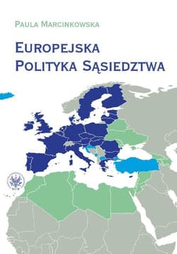 Europejska Polityka Sąsiedztwa Unia Europejska i jej sąsiedzi - wzajemne relacje i wyzwania - Paula Marcinkowska