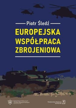 Europejska współpraca zbrojeniowa - Piotr Śledź
