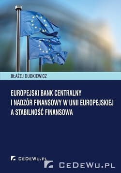 Europejski Bank Centralny i nadzór fi nansowy w Unii Europejskiej a stabilność finansowa - Błażej Dudkiewicz