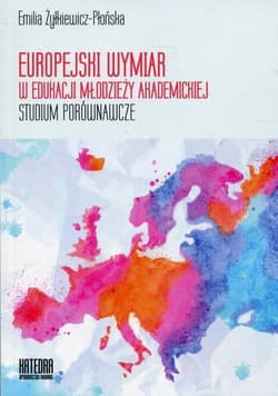 Europejski wymiar w edukacji młodzieży akademickiej Studium porównawcze - Emilia Żyłkiewicz-Płońska