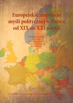 Europejskie inspiracje myśli politycznej w Polsce od XIX do XXI wieku - Praca zbiorowa