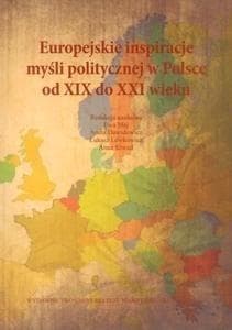 Europejskie inspiracje myśli politycznej w Polsce od XIX do XXI wieku - Praca zbiorowa