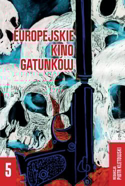 Europejskie kino gatunków. Tom 5 - Kletowski Piotr, Opracowanie Zbiorowe