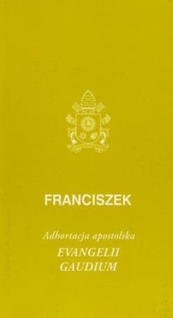 Evangelii gaudium Adhortacja apostolska - Franciszek