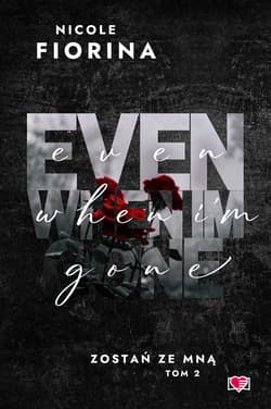 Even When I'm Gone. Zostań ze mną. Tom 2 - ebook - Nicole Fiorina