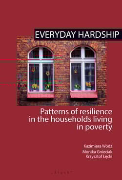 Everyday hardship Patterns of resilience in the households living in poverty - Wódz Kazimiera, Gnieciak Monika, Łęcki Krzysztof