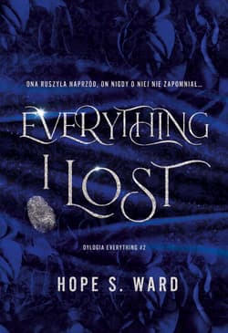 Everything i lost. Dylogia everything. Tom 2 - Hope S. Ward