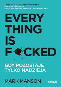 Everything is F*cked. Gdy pozostaje tylko nadzieja - audiobook - Mark Manson