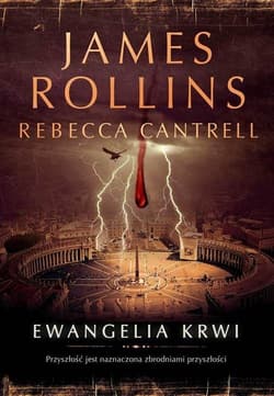 Ewangelia krwi - James Rollins, Rebecca Cantrell