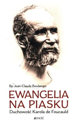Ewangelia na piasku Duchowość Karola de Foucauld - Jean-Claude Boulanger