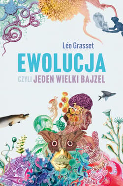 Ewolucja, czyli jeden wielki bajzel - ebook - Leo Grasset