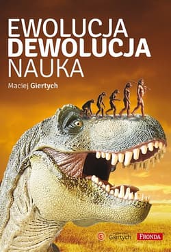 Ewolucja dewolucja nauka - Maciej Giertych