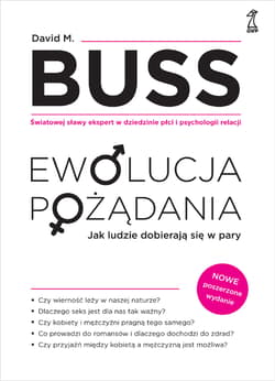 EWOLUCJA POŻADANIA Jak ludzie dobierają się w pary. Nowe wydanie - Buss David M.