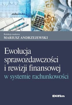 Ewolucja sprawozdawczości i rewizji finansowej w systemie rachunkowości