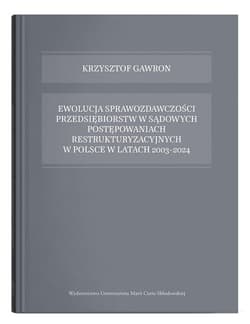 Ewolucja sprawozdawczości przedsiębiorstw w sądowych postępowaniach restrukturyzacyjnych w Polsce w - Krzysztof Gawron