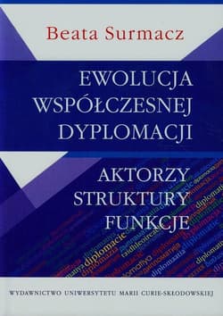 Ewolucja współczesnej dyplomacji Aktorzy struktury funkcje