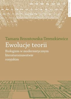 Ewolucje teorii Biologizm w modernistycznym literaturoznawstwie rosyjskim