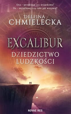 Excalibur Dziedzictwo ludzkości - Delfina Chmielecka