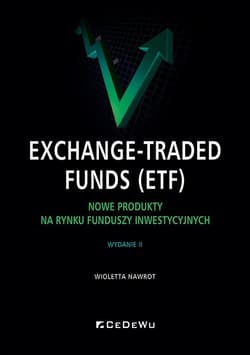 Exchange-Traded Funds (ETF).  Nowe produkty na rynku funduszy inwestycyjnych - Wioletta Nawrot
