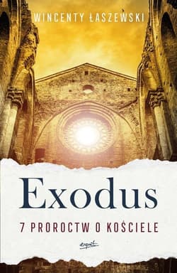 Exodus 7 proroctw o Kościele - Wincenty Łaszewski
