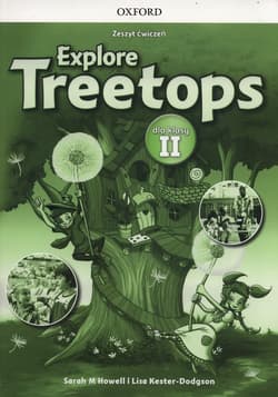 Explore Treetops 2 Zeszyt ćwiczeń Szkoła podstawowa - Howell Sarah M., Kester-Dodgson Lisa