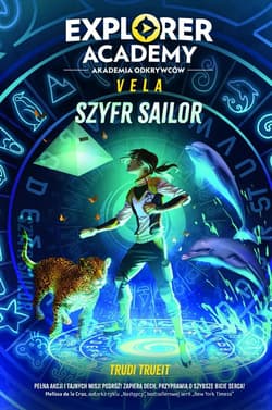 Explorer Academy: Akademia Odkrywców. Vela. Szyfr Sailor - Trudi Trueit