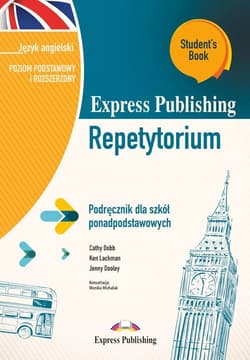 Express Publishing Repetytorium Podręcznik dla szkół ponadpodstawowych Język angielski Poziom podstawowy i rozszerzony Student’s Book v2