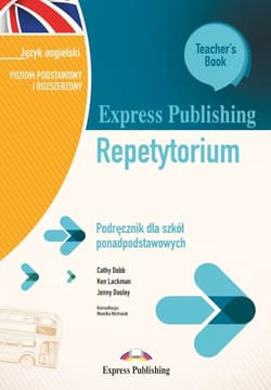 Express Publishing Repetytorium Podręcznik dla szkół ponadpodstawowych Język angielski Poziom podstawowy i rozszerzony Teacher's Book