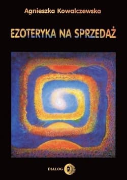 Ezoteryka na sprzedaż - Agnieszka Kowalczewska