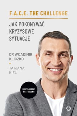 F.A.C.E. the Challenge.  Jak pokonywać kryzysowe sytuacje [roboczo] - ebook - Władimir Kliczko