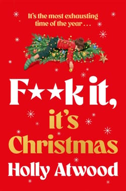 F##k It, Ita s Christmas - Holly Atwood