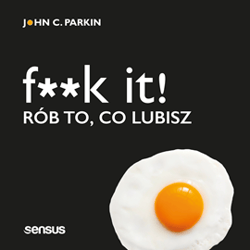 F**k it! Rób to, co lubisz - audiobook - Parkin John C.