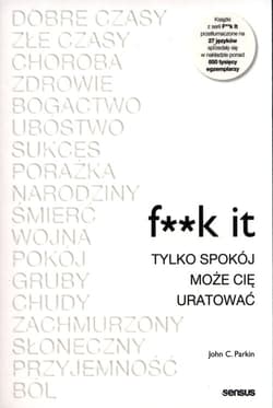 F**k it. Tylko spokój może cię uratować - Parkin John C.