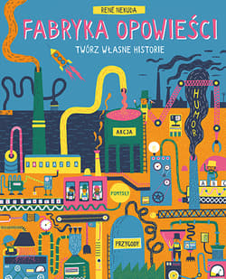 Fabryka Opowieści. Twórz własne historie - René Nekuda