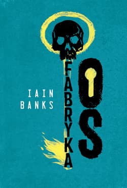 Fabryka Os - Iain M. Banks