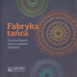 Fabryka tańca Historia Zespołu Tańca Ludowego HARNAM - Pietrzyk Paweł, Formański Sebastian