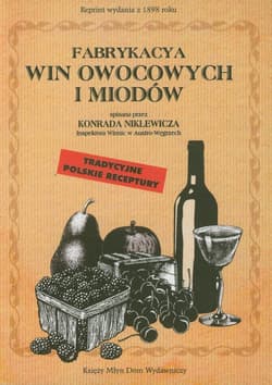 Fabrykacya win owocowych i miodów Tradycyjne polskie receptury