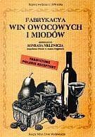 Fabrykacya win owocowych i miodów Tradycyjne polskie receptury - Konrad Niklewicz